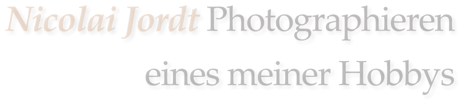 Nicolai Jordt Photographieren eines meiner Hobbys